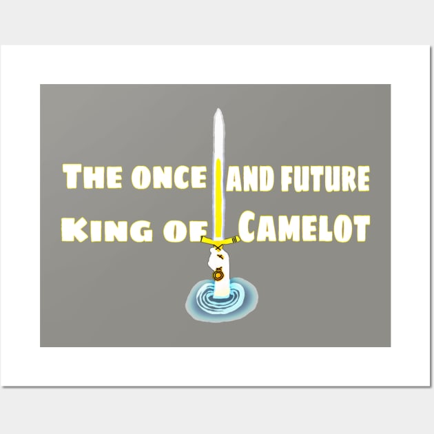 The once and future king Wall Art by Fantasticallyfreaky